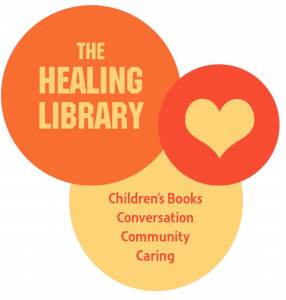 The Healing Library:Children's Books,Conversation, Community,Caring