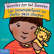 The cover of Worries Are Not Forever/Las preocupaciones no duran para siempre. It features an illustration of a small child with brown skin and dark hair wearing a red shirt with yellow stripes holding a small stuffed lion to their face. 