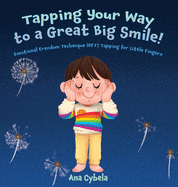 The cover of Tapping Your Way to a Great Big Smile! It features an illustration of a white child in a rainbow sweatshirt holding their face with their eyes closed. They are smiling. There are dandelion seedheads floating around the child with varying numbers of seeds attached. 