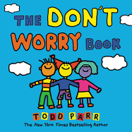 The cover of The Don't Worry Book. It features Todd Parr's child-like drawings of three children on a sky blue background with fluffy clouds. The children are smiling and have their arms around each other. 